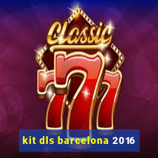 kit dls barcelona 2016